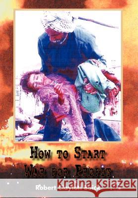 How to Start War for Profit Robert Clayton Buick 9781462891290 Xlibris Corporation - książka