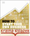 How to Start Your Own Business: And Make it Work DK 9780241437452 Dorling Kindersley Ltd