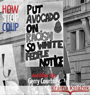 How to Stop a Coup...: And Other Tips Gerry Courtney 9780578593234 Bay Company Books, Inc. - książka