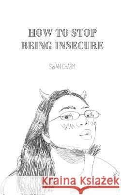 How to Stop Being Insecure Swan Charm   9789916660812 Swan Charm Publishing - książka