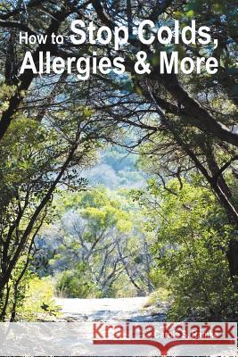 How to Stop Colds, Allergies & More Carole S. Ramke 9781477406106 Createspace Independent Publishing Platform - książka