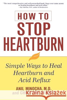 How to Stop Heartburn: Simple Ways to Heal Heartburn and Acid Reflux Anil Minocha Christine Adamec 9780471391395 John Wiley & Sons - książka