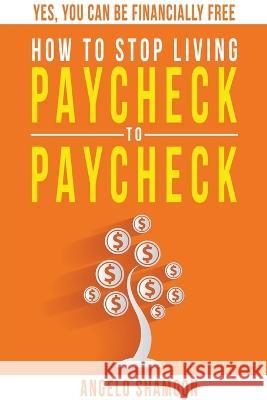 How to Stop Living Paycheck to Paycheck Angelo Shamoon   9798215278154 Authors Hub - książka