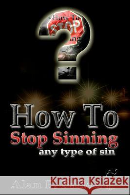 How To Stop Sinning any type of sin Ballou, Alan 9780989196918 Jedidiah Speak - książka