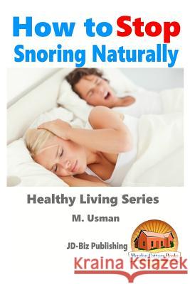 How to Stop Snoring Naturally M. Usman John Davidson Mendon Cottage Books 9781518776441 Createspace - książka