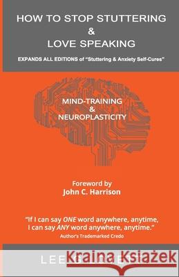 How to Stop Stuttering & Love Speaking: EXPANDS ALL EDITIONS of Stuttering & Anxiety Self-Cures Lee G. Lovett 9781513658469 Peace Love & Reason LLC - książka