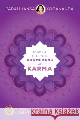 How to Stop the Boomerang of Karma Yogananda, Paramhansa 9781565892576 Crystal Clarity Publishers - książka