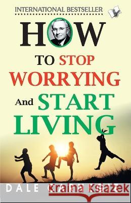 How To Stop Worrying And Start Living Dale Carnegie 9789357943208 V & S Publisher - książka