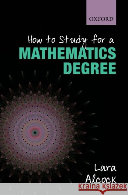 How to Study for a Mathematics Degree Lara (Senior Lecturer, Mathematics Education Centre, Loughborough University) Alcock 9780199661329 Oxford University Press - książka
