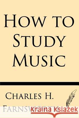 How to Study Music Charles H. Farnsworth 9781628451900 Windham Press - książka
