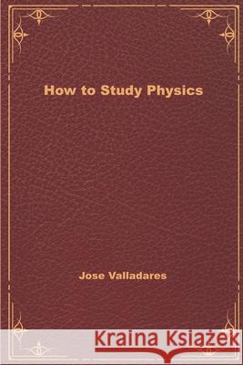 How to Study Physics Jose Valladares 9780578684062 Circlesquare Projections - książka