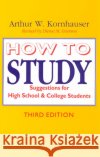 How to Study: Suggestions for High-School and College Students Kornhauser, Arthur W. 9780226451176 University of Chicago Press