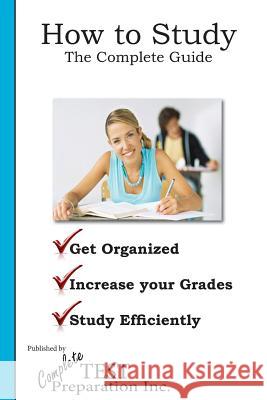 How to Study: The Complete Guide Complete Test Preparation Team 9781481020343 Createspace - książka