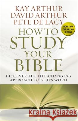 How to Study Your Bible: Discover the Life-Changing Approach to God's Word Pete De Lacy 9780736953436 Harvest House Publishers,U.S. - książka