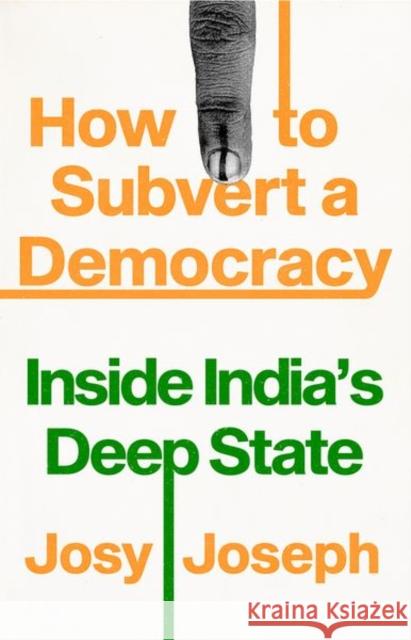 How to Subvert a Democracy: Inside India's Deep State Josy Joseph 9781787387997 C Hurst & Co Publishers Ltd - książka