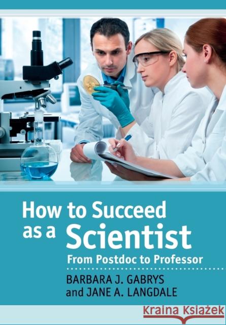 How to Succeed as a Scientist Gabrys, Barbara J. 9780521186834 CAMBRIDGE UNIVERSITY PRESS - książka