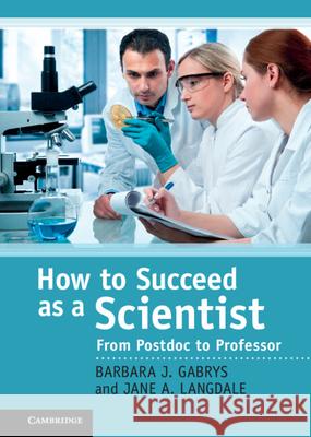 How to Succeed as a Scientist: From Postdoc to Professor Gabrys, Barbara J. 9780521765862 Cambridge University Press - książka