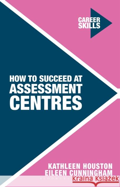 How to Succeed at Assessment Centres Kathleen Houston 9781137469311 Palgrave Macmillan Higher Ed - książka