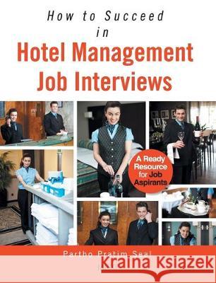 How to Succeed in Hotel Management Job Interviews Partho Pratim Seal   9788184957426 Jaico Publishing House - książka
