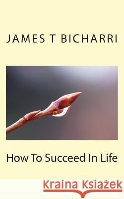 How To Succeed In Life Bicharri, James T. 9781511881654 Createspace - książka