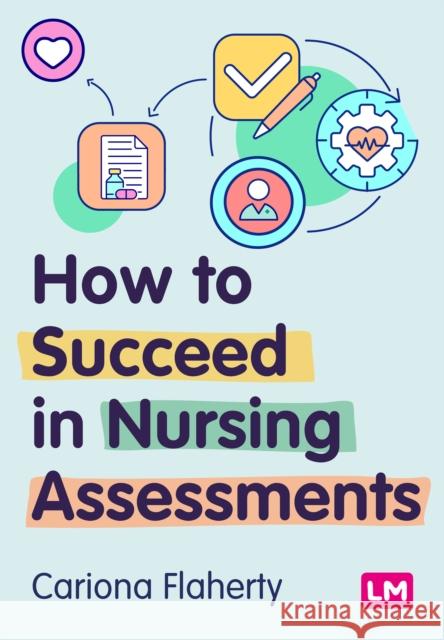 How to Succeed in Nursing Assessments Cariona Flaherty 9781529685053 Sage Publications Ltd - książka