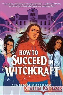 How to Succeed in Witchcraft Aislinn Brophy 9780593354544 G.P. Putnam's Sons Books for Young Readers - książka