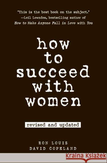 How to Succeed with Women Ron Louis David Copeland 9780735204355 Prentice Hall Press - książka