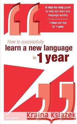 How to Successfully Learn a New Language in 1 Year Jason Eyermann 9780993302206 Aspire Create Publishing - książka