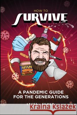 How to Survive: A Pandemic Guide For The Generations Ansel Floyd 9781667134741 Lulu.com - książka