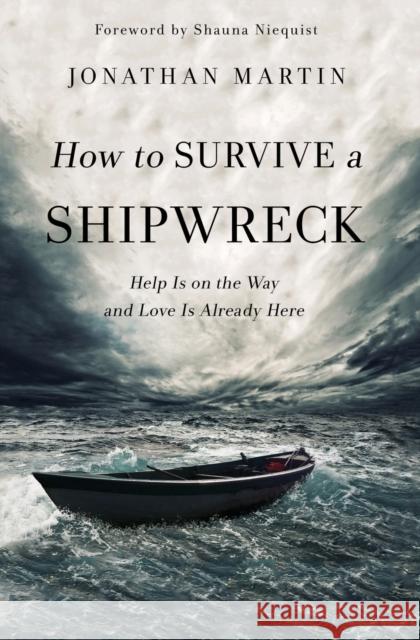 How to Survive a Shipwreck: Help Is on the Way and Love Is Already Here Jonathan Martin 9780310347972 Zondervan - książka