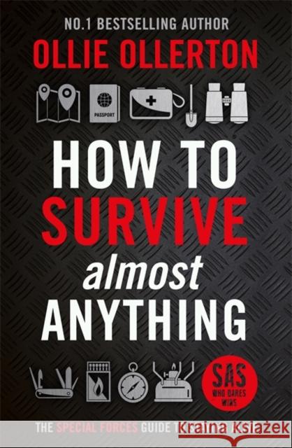 How To Survive (Almost) Anything: The Special Forces Guide To Staying Alive Ollie Ollerton 9781788704984 Bonnier Books Ltd - książka