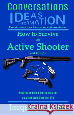 How to Survive an Active Shooter: What You do Before, During and After an Attack Could Save Your Life Lynn, Jacquelyn 9781941826232 Tcs Media - książka