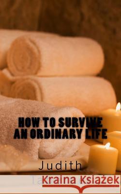 How to survive an ordinary life Taberner, Judith 9781495402579 Createspace - książka