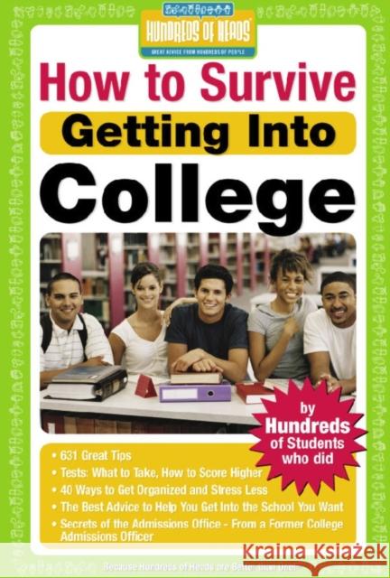 How to Survive Getting Into College: By Hundreds of Students Who Did Hundreds of Heads Books 9781933512051 Hundreds of Heads Books - książka