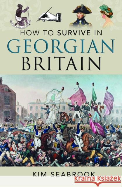 How To Survive in Georgian Britain Kim Seabrook 9781036108533 Pen & Sword Books Ltd - książka