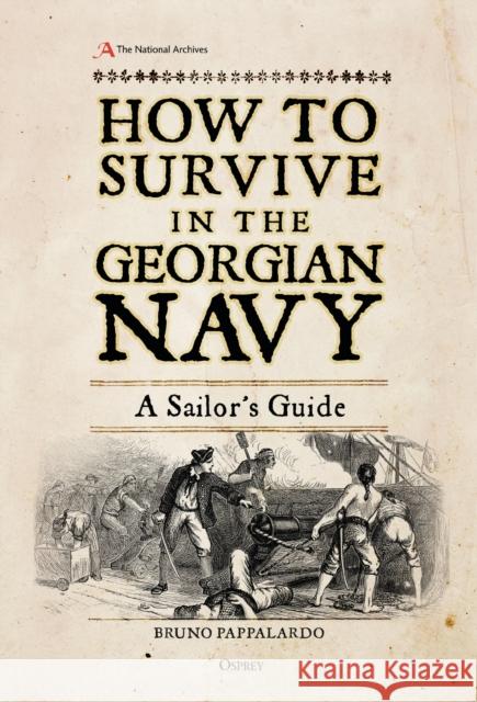 How to Survive in the Georgian Navy: A Sailor's Guide The National Archives 9781472830876 Bloomsbury Publishing PLC - książka