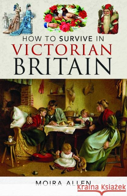 How To Survive in Victorian Britain Moira Allen 9781036118921 Pen & Sword Books Ltd - książka
