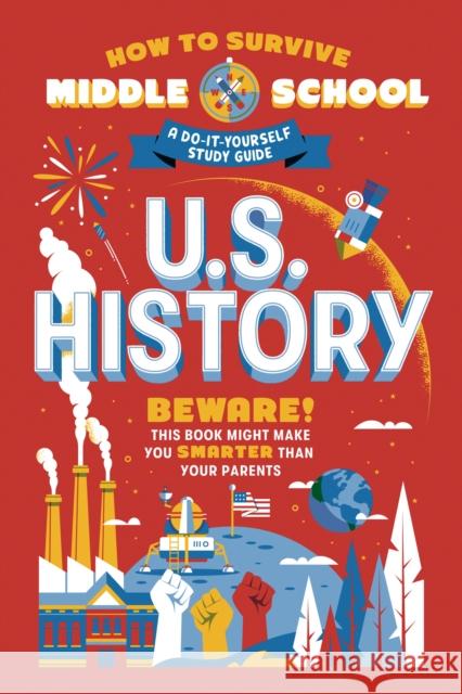 How to Survive Middle School: U.S. History: A Do-It-Yourself Study Guide Annie Scavelli Tad Carpenter Dan Tucker 9780525571445 Random House Books for Young Readers - książka