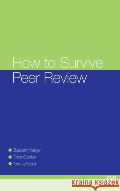 How To Survive Peer Review Elizabeth Wager Fiona Godlee 9780727916860 BMJ PUBLISHING GROUP - książka