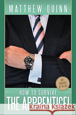 How to Survive the Apprentice! Quinn, Matthew 9781449017989 Authorhouse - książka