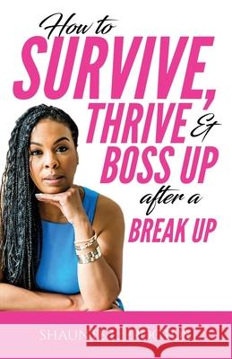 How To Survive, Thrive, And Boss Up After A Break Up Shaunté L Proctor 9798507262816 Independently Published - książka