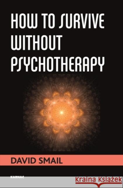 How to Survive Without Psychotherapy David Smail   9781782202882 Karnac Books - książka