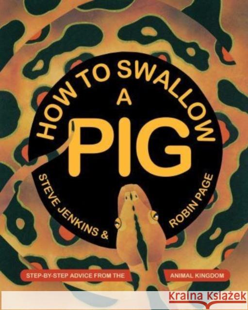 How to Swallow a Pig: Step-by-Step Advice from the Animal Kingdom Robin Page 9780063286689 HarperCollins Publishers Inc - książka