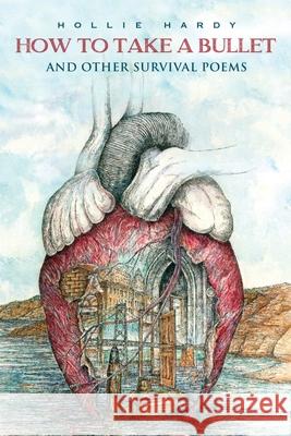 How To Take A Bullet: And Other Survival Poems Donald Morey, Toni Mirosevich, A Razor 9781940213972 Punk Hostage Press - książka