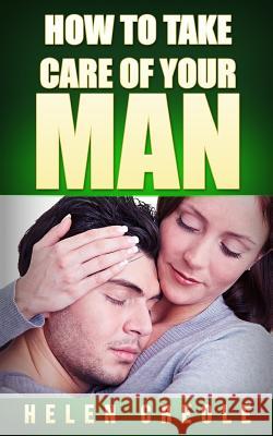 How To Take Care of Your Man Creole, Helen 9781535221283 Createspace Independent Publishing Platform - książka