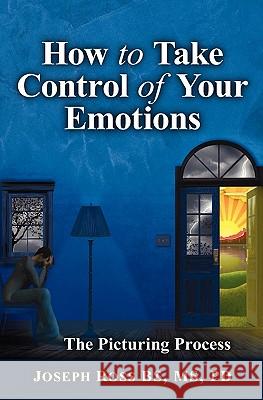 How to Take Control of Your Emotions Joseph Ross 9781450588676 Createspace - książka