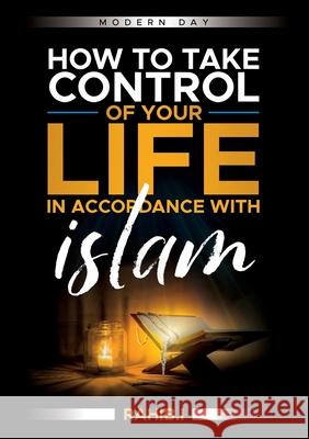 How to Take Control of Your Life in Accordance with Islam R. I 9781399989787 Ri - książka