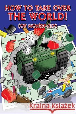 How to Take Over the World! (of Monopoly) Daniel Bergmann 9781481900102 Createspace - książka