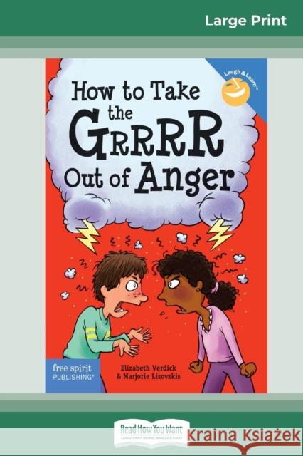 How to Take the Grrrr Out of Anger: Revised & Updated Edition (16pt Large Print Edition) Elizabeth Verdick, Marjorie Lisovskis 9780369305060 ReadHowYouWant - książka