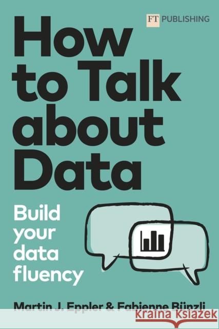 How to Talk about Data: Build your data fluency Fabienne Bunzli 9781292421193 Pearson Education Limited - książka